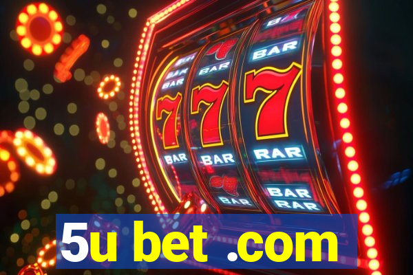 5u bet .com